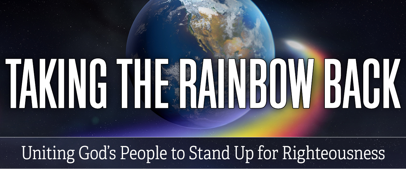 Taking the Rainbow Back - Uniting God's People to Stand Up for Righteousness